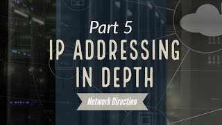 IP Addressing in Depth  Network Fundamentals Part 5 [upl. by Cnahc]