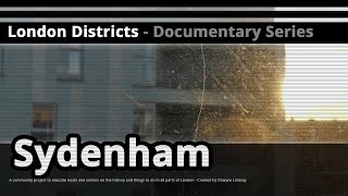 London Districts Sydenham Documentary [upl. by Johppa]