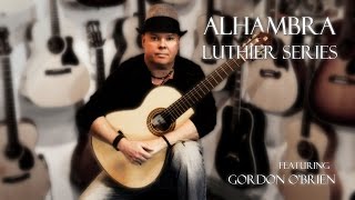 Alhambra Luthier Series guitar review with Gordon OBrien [upl. by Page]