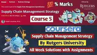 Supply Chain Management Strategy  Rutgers University  Coursera  All Week Solutions  100 Marks [upl. by Warwick]