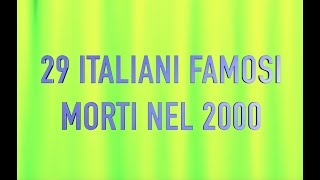 29 ITALIANI FAMOSI MORTI NEL 2000 [upl. by Fechter]