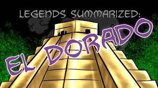 Legends Summarized El Dorado [upl. by Maxey]