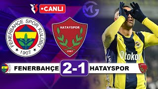 Fenerbahçe 21 Hatayspor  Süper Lig Canlı Yayın [upl. by Gobert]