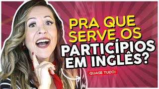 PARTICÍPIOS EM INGLÊS  COMO E QUANDO USAR [upl. by Etteraj140]