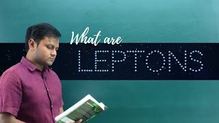 What are Leptons Classification Properties etc [upl. by Etnwahs964]