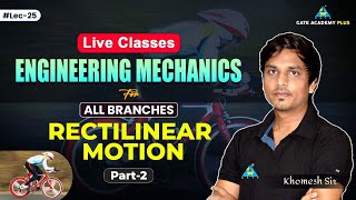 25 Rectilinear Motion Part02  Engineering Mechanics for All Branches  Khomesh Sir [upl. by Ajiat]