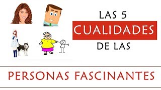 5 Cualidades de las Personas Fascinantes y Atractivas [upl. by Svensen290]