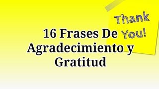 16 Frases De Agradecimiento y Gratitud Para Dar Las Gracias [upl. by Yerffoj855]