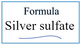 How to Write the Formula for Silver sulfate [upl. by Shamma]