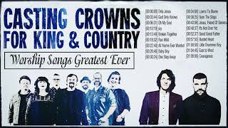 Top 50 Praise and Worship Songs Of Casting Crowns for KING amp COUNTRY 2019 Playlist Nonstop [upl. by Tailor239]