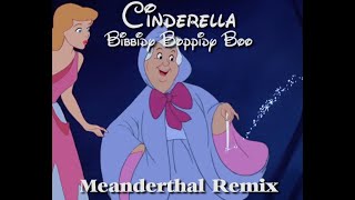 Cinderella  Bibbidi Boppidi Boo Meanderthal Remix [upl. by Jaquiss786]