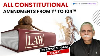 All Constitutional Amendments from 1st to 104th  UPSC CSE  Dr Ashok Dhamija ExIPS [upl. by Eimmit]