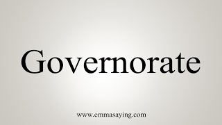 How To Say Governorate [upl. by Wandy]