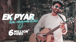 Ek Pyar Ka Nagma Hai  Rahul Jain  Unplugged Cover [upl. by Engel]