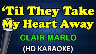 TIL THEY TAKE MY HEART AWAY  Clair Marlo HD Karaoke [upl. by Merrilee]