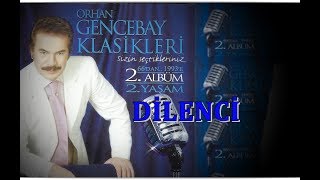 ORHAN GENCEBAY  DİLENCİ SEVMEK ÇOK ZORMUŞ 2001v [upl. by Laidlaw]