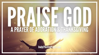 Prayer Of Adoration Praise and Thanksgiving  God Is Worthy [upl. by Artenek193]