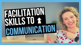 Facilitation Skills That Foster Communication [upl. by Tenneb277]