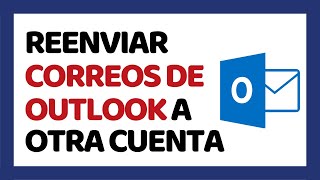 Cómo Reenviar Correos de Outlook a Otra Cuenta Automáticamente ✅ Hotmail [upl. by Ness]