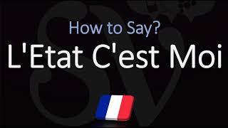 How to Pronounce LEtat Cest Moi CORRECTLY French Pronunciation [upl. by Kobe816]