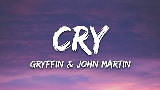 Gryffin John Martin  Cry Lyrics [upl. by Anadroj]