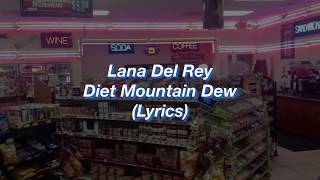 Lana Del Rey  Diet Mountain Dew  Lyrics [upl. by Ezirtaeb]