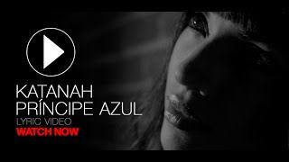 KATANAH  Príncipe Azul Lyric Video [upl. by Nirag]