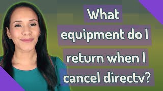 What equipment do I return when I cancel directv [upl. by Ynaffital346]