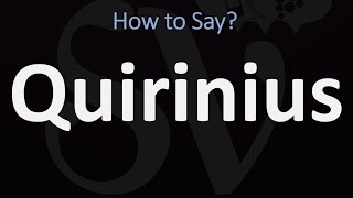 How to Pronounce Quirinius CORRECTLY [upl. by Nylqcaj528]