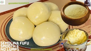 SEMOLINA FUFU RECIPE How To Make The Best Semolina fufu Recipe perfect SEMOLINA Flour Semo Fufu [upl. by Laspisa]