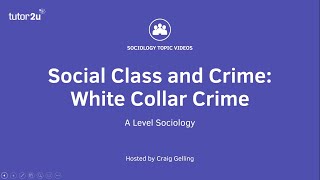 Social Class and Crime  White Collar Crime  A Level Sociology [upl. by Eckmann]