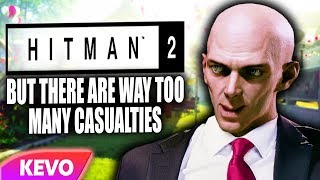 Hitman 2 but there are way too many casualties [upl. by Noraha]