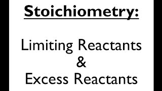 Stoichiometry 6 Limiting Reactant amp Excess Reactant [upl. by Joseph]