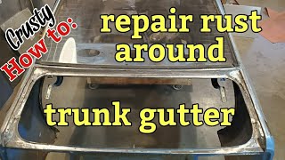 How to repair rust around trunk gutter project Crusty [upl. by Amehr557]