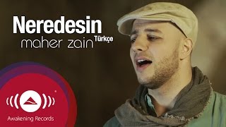 Maher Zain  Neredesin TurkishTürkçe  Official Music Video [upl. by Zorah]