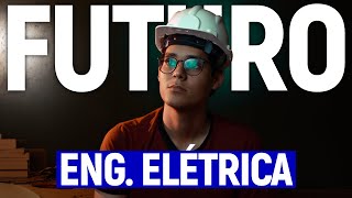 ENGENHARIA ELÉTRICA qual o FUTURO se prepare já [upl. by Cuyler]