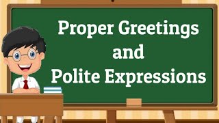 Proper Greetings and Polite Expressions [upl. by Cacilia]