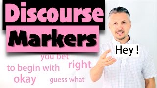 English lesson on how to use DISCOURSE MARKERS you bet right to begin with okay [upl. by Weight]