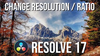 How to Change Aspect Ratio and Timeline Resolution in DaVinci Resolve 17 [upl. by Ntsuj]