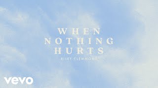 Riley Clemmons  When Nothing Hurts Audio [upl. by Beverley]