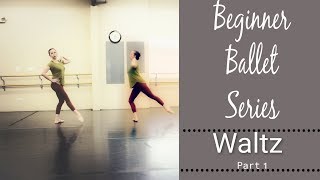 Beginner Ballet Series  Waltz  Part 1 [upl. by Enomor929]