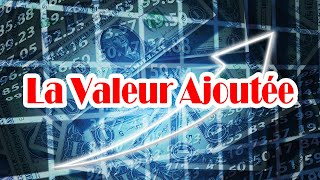 La valeur ajoutée son calcul le PIB Produit Intérieur Brut [upl. by Ossie]