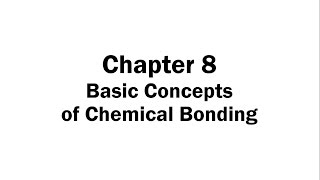 Chapter 8 Basic Concepts of Chemical Bonding [upl. by Kei636]