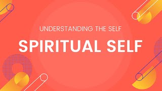 Spiritual Self  Understanding the Self [upl. by Winer312]