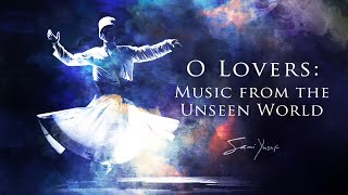 Sami Yusuf  O Lovers Music from the Unseen World Full Album [upl. by Schenck]