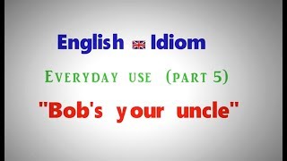 English idiom quotBobs your unclequot [upl. by Hterag]