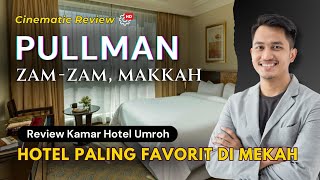 ZAMZAM PULLMAN MAKKAH 5  Room amp Restaurant Tour [upl. by Enoitna]