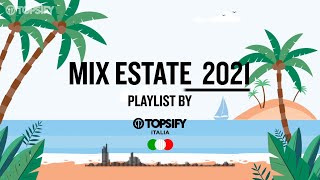 MIX CANZONI ESTATE 2021 ⛱️  Mixtape by Topsify Italia [upl. by Anigar95]