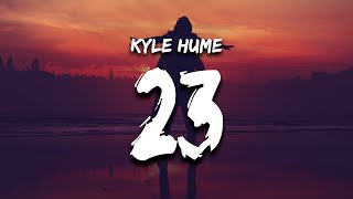 Kyle Hume  23 Lyrics [upl. by Rainah]