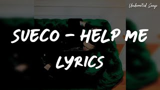 Sueco  Help Me Lyrics [upl. by Llerrut380]